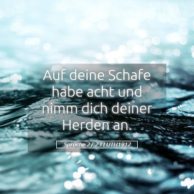 Picture 05 - Sprüche 27:23 LUTH1912 - Auf deine Schafe habe acht und nimm dich deiner - Bible Verse Picture