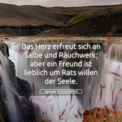 Picture 05 - Sprüche 27:9 LUTH1912 - Das Herz erfreut sich an Salbe und Räuchwerk; - Bible Verse Picture