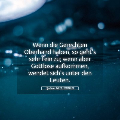 Picture 05 - Sprüche 28:12 LUTH1912 - Wenn die Gerechten Oberhand haben, so geht's sehr - Bible Verse Picture
