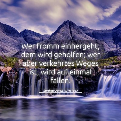 Picture 05 - Sprüche 28:18 LUTH1912 - Wer fromm einhergeht, dem wird geholfen; wer aber - Bible Verse Picture