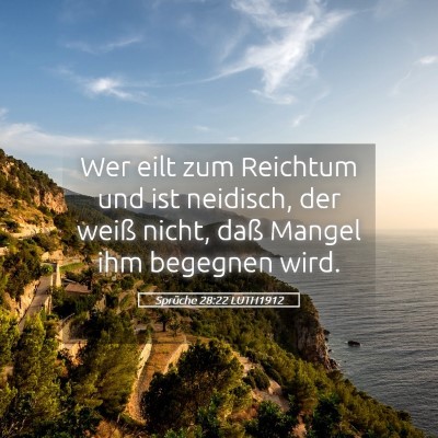 Picture 05 - Sprüche 28:22 LUTH1912 - Wer eilt zum Reichtum und ist neidisch, der weiß - Bible Verse Picture