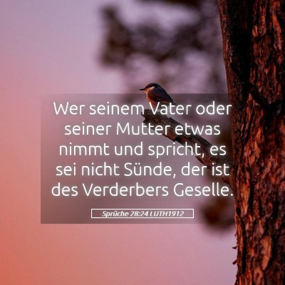 Picture 05 - Sprüche 28:24 LUTH1912 - Wer seinem Vater oder seiner Mutter etwas nimmt - Bible Verse Picture