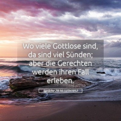 Picture 05 - Sprüche 29:16 LUTH1912 - Wo viele Gottlose sind, da sind viel Sünden; - Bible Verse Picture