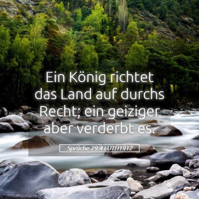 Picture 05 - Sprüche 29:4 LUTH1912 - Ein König richtet das Land auf durchs Recht; ein - Bible Verse Picture