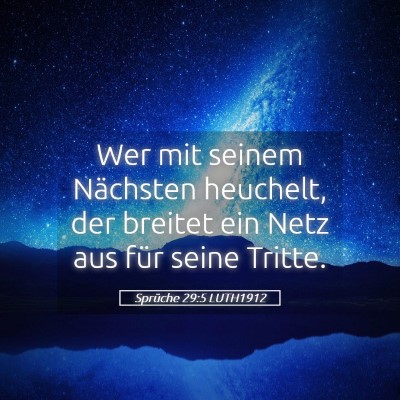 Picture 05 - Sprüche 29:5 LUTH1912 - Wer mit seinem Nächsten heuchelt, der breitet - Bible Verse Picture