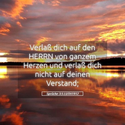 Picture 05 - Sprüche 3:5 LUTH1912 - Verlaß dich auf den HERRN von ganzem Herzen und - Bible Verse Picture
