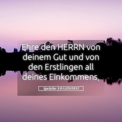 Picture 05 - Sprüche 3:9 LUTH1912 - Ehre den HERRN von deinem Gut und von den - Bible Verse Picture