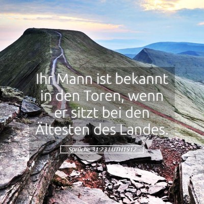 Picture 05 - Sprüche 31:23 LUTH1912 - Ihr Mann ist bekannt in den Toren, wenn er sitzt - Bible Verse Picture
