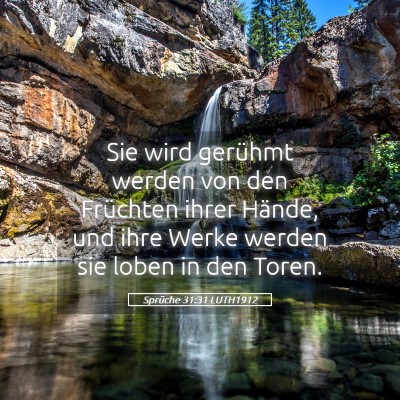 Picture 05 - Sprüche 31:31 LUTH1912 - Sie wird gerühmt werden von den Früchten ihrer - Bible Verse Picture