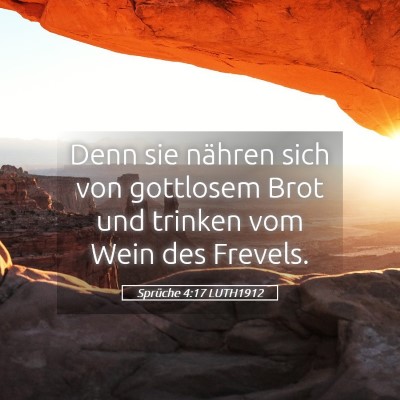 Picture 05 - Sprüche 4:17 LUTH1912 - Denn sie nähren sich von gottlosem Brot und - Bible Verse Picture
