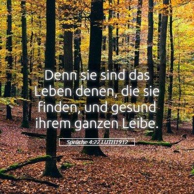 Picture 05 - Sprüche 4:22 LUTH1912 - Denn sie sind das Leben denen, die sie finden, - Bible Verse Picture