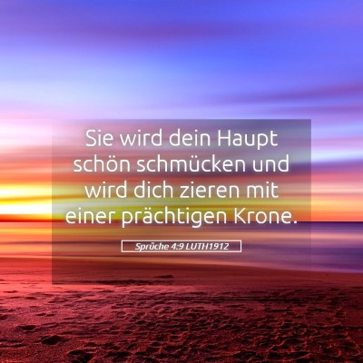 Picture 05 - Sprüche 4:9 LUTH1912 - Sie wird dein Haupt schön schmücken und wird - Bible Verse Picture