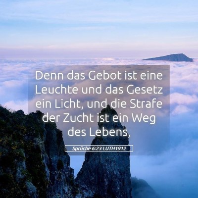 Picture 05 - Sprüche 6:23 LUTH1912 - Denn das Gebot ist eine Leuchte und das Gesetz - Bible Verse Picture