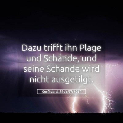 Picture 05 - Sprüche 6:33 LUTH1912 - Dazu trifft ihn Plage und Schande, und seine - Bible Verse Picture