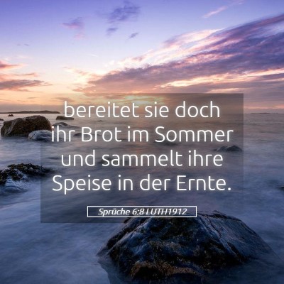 Picture 05 - Sprüche 6:8 LUTH1912 - bereitet sie doch ihr Brot im Sommer und sammelt - Bible Verse Picture