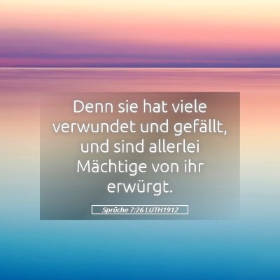 Picture 05 - Sprüche 7:26 LUTH1912 - Denn sie hat viele verwundet und gefällt, und - Bible Verse Picture
