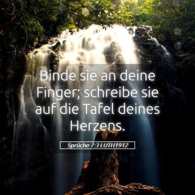 Picture 05 - Sprüche 7:3 LUTH1912 - Binde sie an deine Finger; schreibe sie auf die - Bible Verse Picture