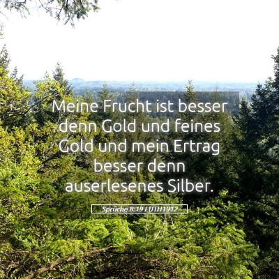 Picture 05 - Sprüche 8:19 LUTH1912 - Meine Frucht ist besser denn Gold und feines Gold - Bible Verse Picture