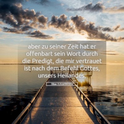 Picture 05 - Titus 1:3 LUTH1912 - aber zu seiner Zeit hat er offenbart sein Wort - Bible Verse Picture