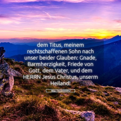 Picture 05 - Titus 1:4 LUTH1912 - dem Titus, meinem rechtschaffenen Sohn nach unser - Bible Verse Picture