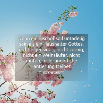 Picture 05 - Titus 1:7 LUTH1912 - Denn ein Bischof soll untadelig sein als ein - Bible Verse Picture