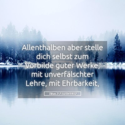 Picture 05 - Titus 2:7 LUTH1912 - Allenthalben aber stelle dich selbst zum Vorbilde - Bible Verse Picture