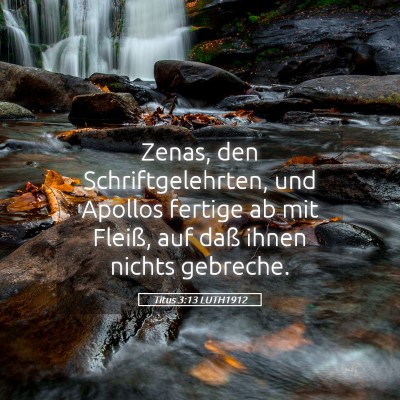 Picture 05 - Titus 3:13 LUTH1912 - Zenas, den Schriftgelehrten, und Apollos fertige - Bible Verse Picture