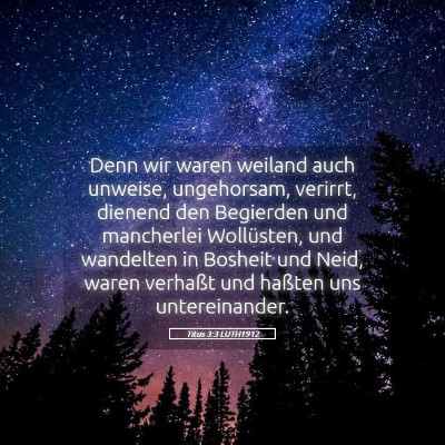 Picture 05 - Titus 3:3 LUTH1912 - Denn wir waren weiland auch unweise, ungehorsam, - Bible Verse Picture