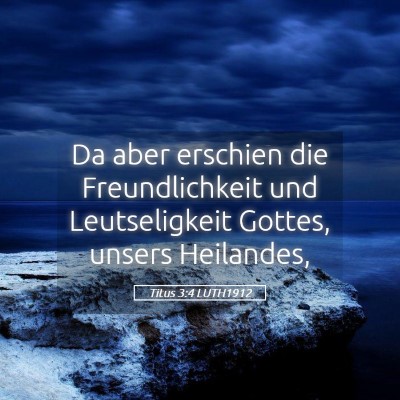 Picture 05 - Titus 3:4 LUTH1912 - Da aber erschien die Freundlichkeit und - Bible Verse Picture