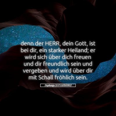 Picture 05 - Zephanja 3:17 LUTH1912 - denn der HERR, dein Gott, ist bei dir, ein - Bible Verse Picture