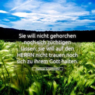 Picture 05 - Zephanja 3:2 LUTH1912 - Sie will nicht gehorchen noch sich züchtigen - Bible Verse Picture