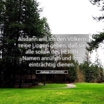 Picture 05 - Zephanja 3:9 LUTH1912 - Alsdann will ich den Völkern reine Lippen geben, - Bible Verse Picture