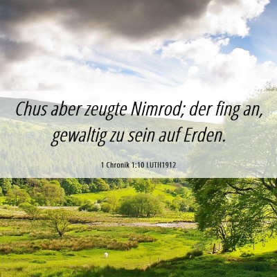 Picture 06 - 1 Chronik 1:10 LUTH1912 - Chus aber zeugte Nimrod; der fing an, gewaltig zu - Bible Verse Picture
