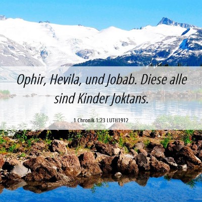 Picture 06 - 1 Chronik 1:23 LUTH1912 - Ophir, Hevila, und Jobab. Diese alle sind Kinder - Bible Verse Picture