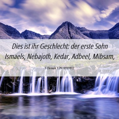 Picture 06 - 1 Chronik 1:29 LUTH1912 - Dies ist ihr Geschlecht: der erste Sohn Ismaels, - Bible Verse Picture