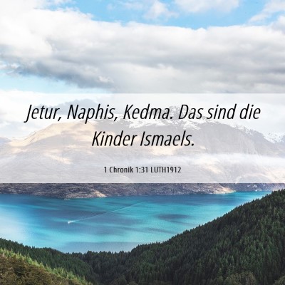 Picture 06 - 1 Chronik 1:31 LUTH1912 - Jetur, Naphis, Kedma. Das sind die Kinder - Bible Verse Picture