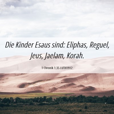 Picture 06 - 1 Chronik 1:35 LUTH1912 - Die Kinder Esaus sind: Eliphas, Reguel, Jeus, - Bible Verse Picture