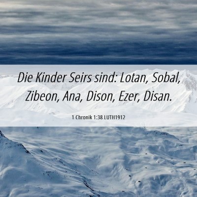 Picture 06 - 1 Chronik 1:38 LUTH1912 - Die Kinder Seirs sind: Lotan, Sobal, Zibeon, Ana, - Bible Verse Picture
