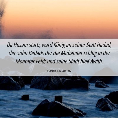 Picture 06 - 1 Chronik 1:46 LUTH1912 - Da Husam starb, ward König an seiner Statt - Bible Verse Picture