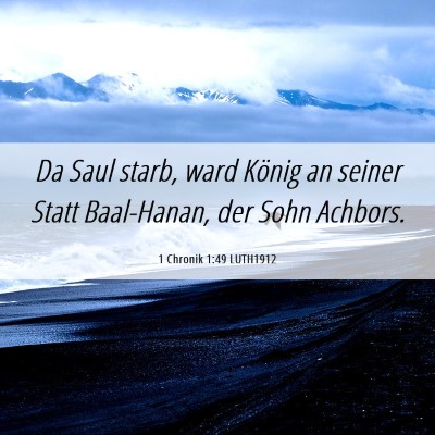 Picture 06 - 1 Chronik 1:49 LUTH1912 - Da Saul starb, ward König an seiner Statt - Bible Verse Picture