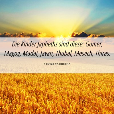 Picture 06 - 1 Chronik 1:5 LUTH1912 - Die Kinder Japheths sind diese: Gomer, Magog, - Bible Verse Picture