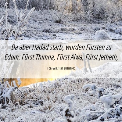Picture 06 - 1 Chronik 1:51 LUTH1912 - Da aber Hadad starb, wurden Fürsten zu Edom: - Bible Verse Picture