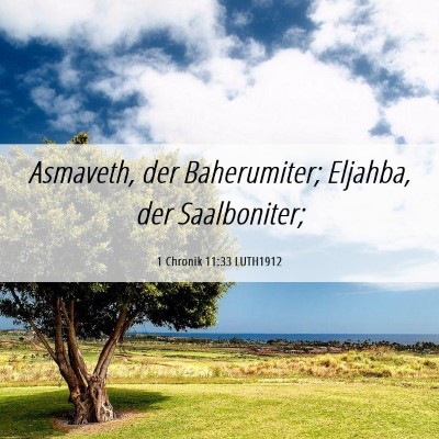 Picture 06 - 1 Chronik 11:33 LUTH1912 - Asmaveth, der Baherumiter; Eljahba, der - Bible Verse Picture