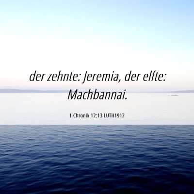Picture 06 - 1 Chronik 12:13 LUTH1912 - der zehnte: Jeremia, der elfte: - Bible Verse Picture