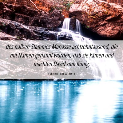 Picture 06 - 1 Chronik 12:31 LUTH1912 - des halben Stammes Manasse achtzehntausend, die - Bible Verse Picture