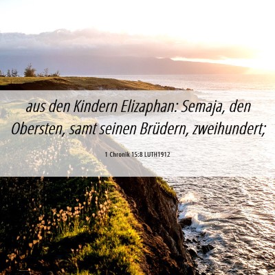 Picture 06 - 1 Chronik 15:8 LUTH1912 - aus den Kindern Elizaphan: Semaja, den Obersten, - Bible Verse Picture