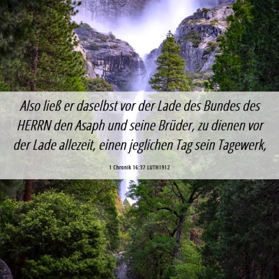 Picture 06 - 1 Chronik 16:37 LUTH1912 - Also ließ er daselbst vor der Lade des Bundes - Bible Verse Picture