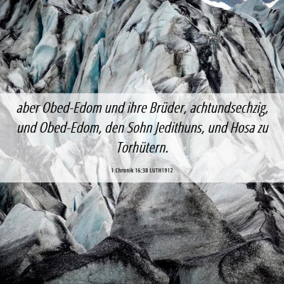 Picture 06 - 1 Chronik 16:38 LUTH1912 - aber Obed-Edom und ihre Brüder, achtundsechzig, - Bible Verse Picture