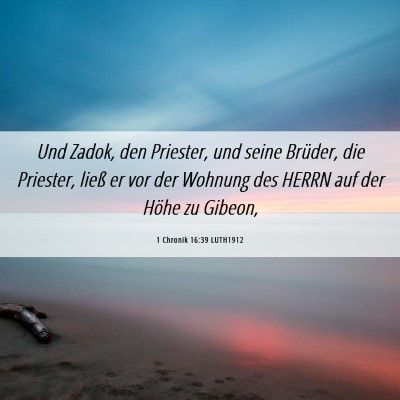 Picture 06 - 1 Chronik 16:39 LUTH1912 - Und Zadok, den Priester, und seine Brüder, die - Bible Verse Picture