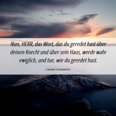 Picture 06 - 1 Chronik 17:23 LUTH1912 - Nun, HERR, das Wort, das du geredet hast über - Bible Verse Picture